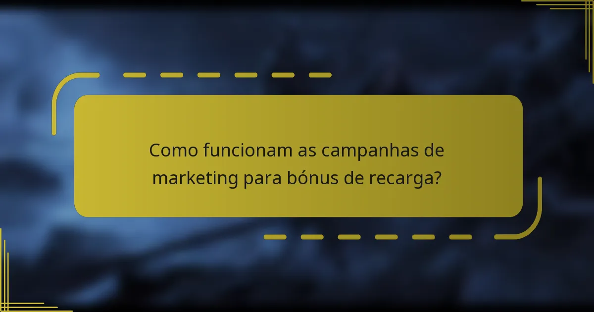 Como funcionam as campanhas de marketing para bónus de recarga?