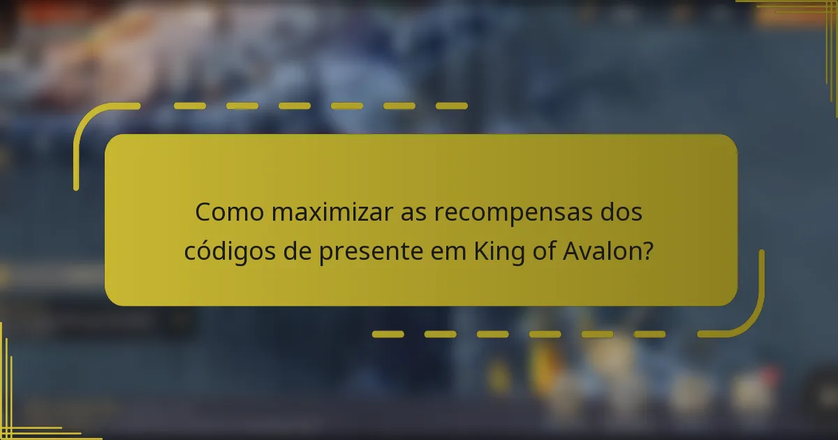 Como maximizar as recompensas dos códigos de presente em King of Avalon?