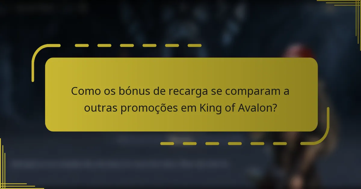 Como os bónus de recarga se comparam a outras promoções em King of Avalon?