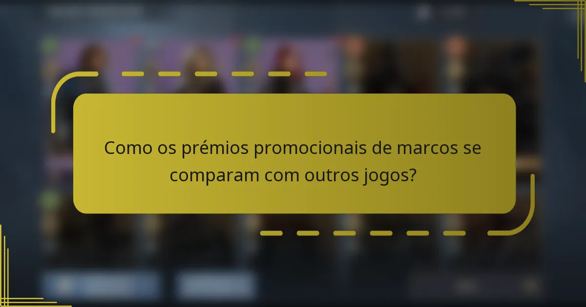 Como os prémios promocionais de marcos se comparam com outros jogos?