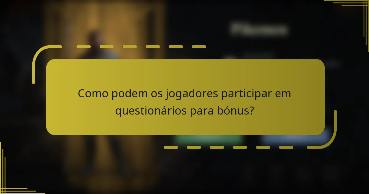 Como podem os jogadores participar em questionários para bónus?
