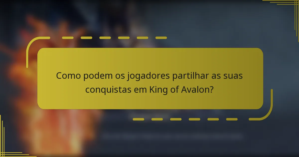 Como podem os jogadores partilhar as suas conquistas em King of Avalon?