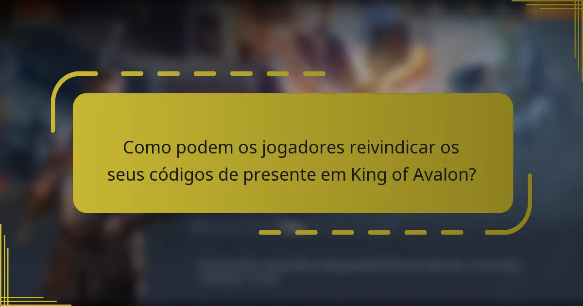Como podem os jogadores reivindicar os seus códigos de presente em King of Avalon?