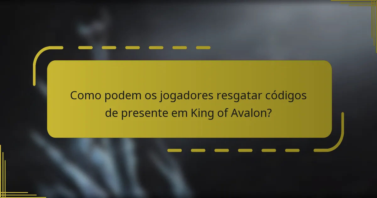 Como podem os jogadores resgatar códigos de presente em King of Avalon?