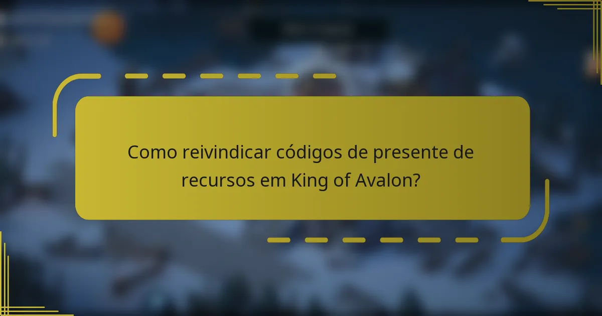 Como reivindicar códigos de presente de recursos em King of Avalon?
