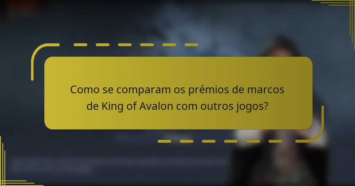 Como se comparam os prémios de marcos de King of Avalon com outros jogos?