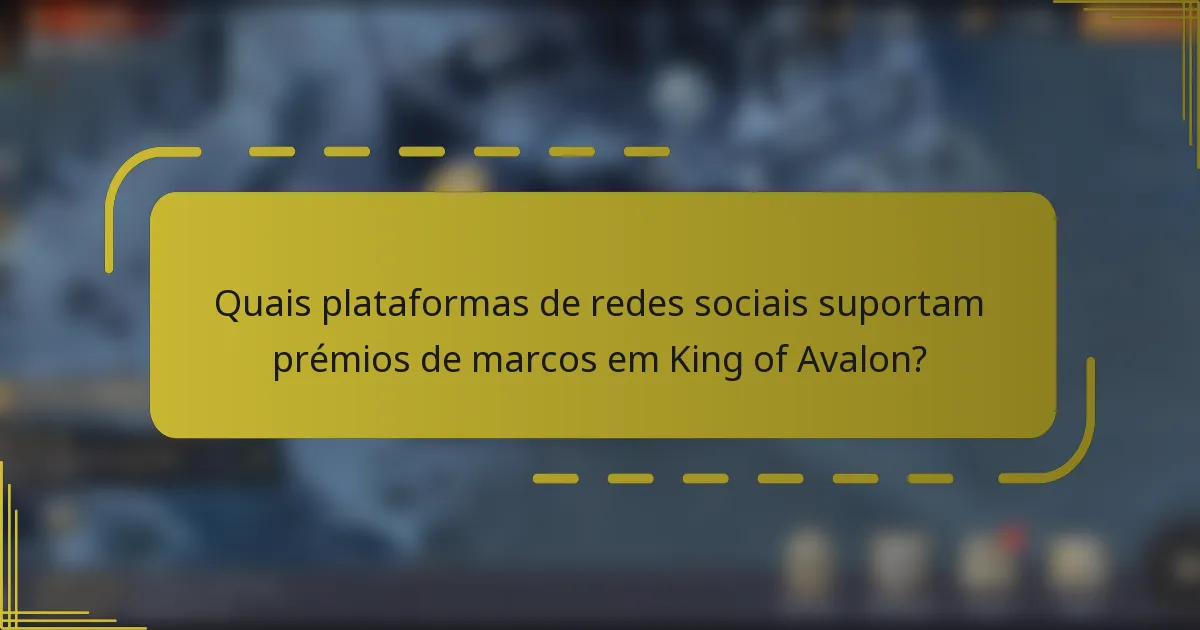 Quais plataformas de redes sociais suportam prémios de marcos em King of Avalon?