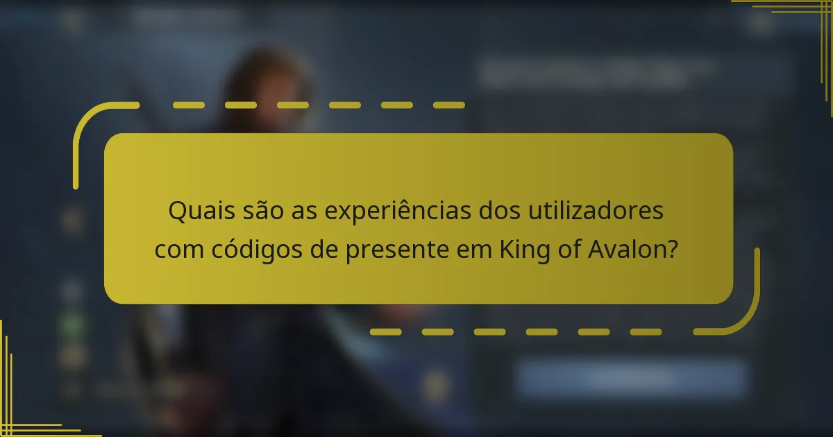 Quais são as experiências dos utilizadores com códigos de presente em King of Avalon?