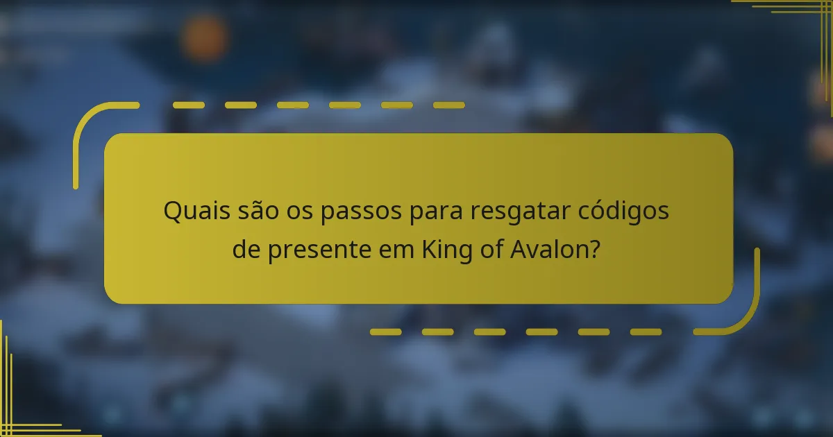 Quais são os passos para resgatar códigos de presente em King of Avalon?