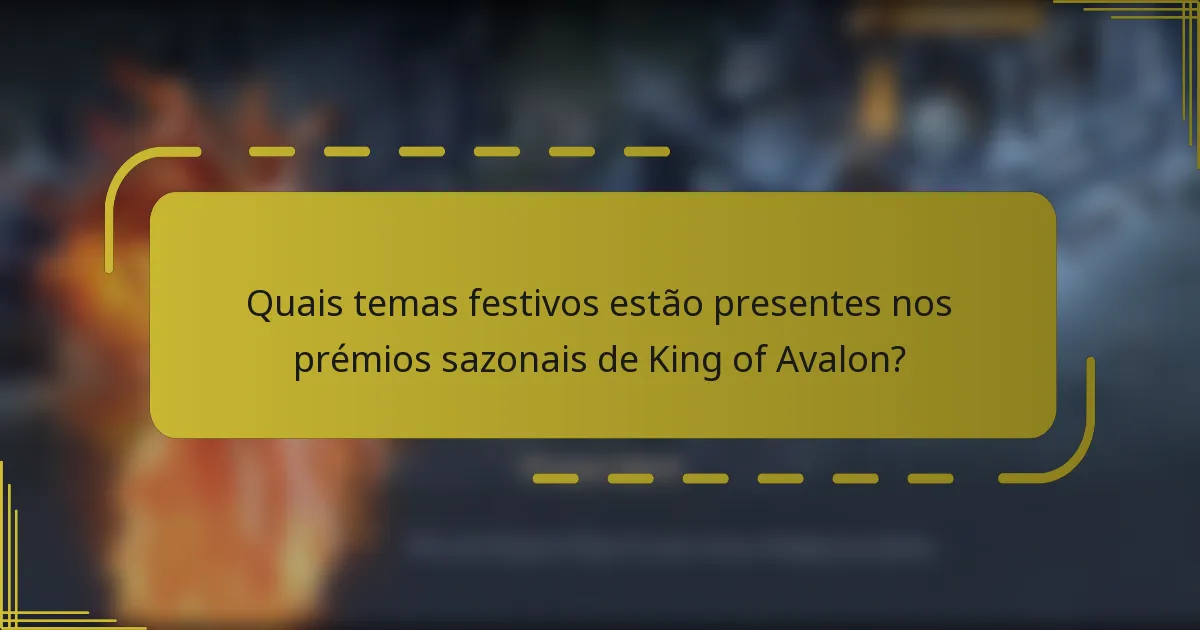 Quais temas festivos estão presentes nos prémios sazonais de King of Avalon?
