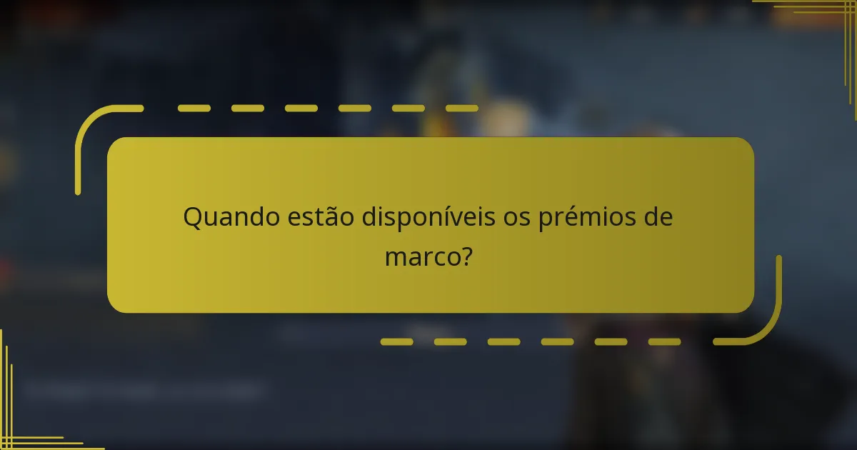 Quando estão disponíveis os prémios de marco?