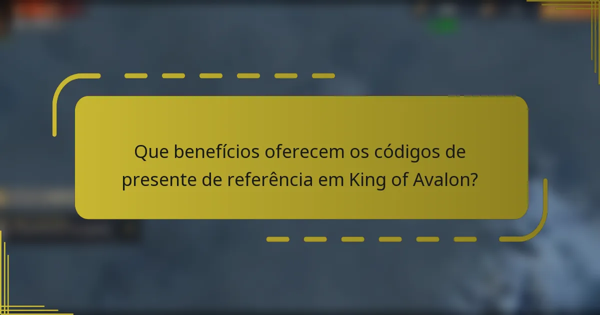 Que benefícios oferecem os códigos de presente de referência em King of Avalon?