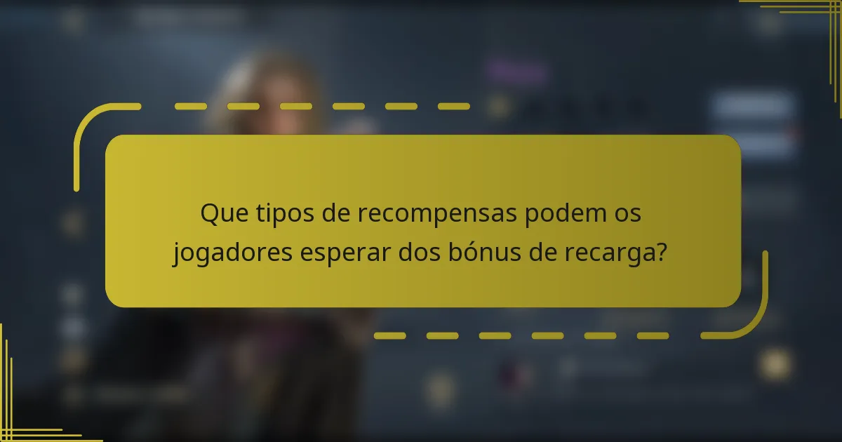 Que tipos de recompensas podem os jogadores esperar dos bónus de recarga?